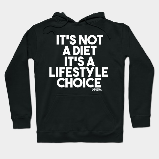 NOT A DIET w Hoodie by fontytees